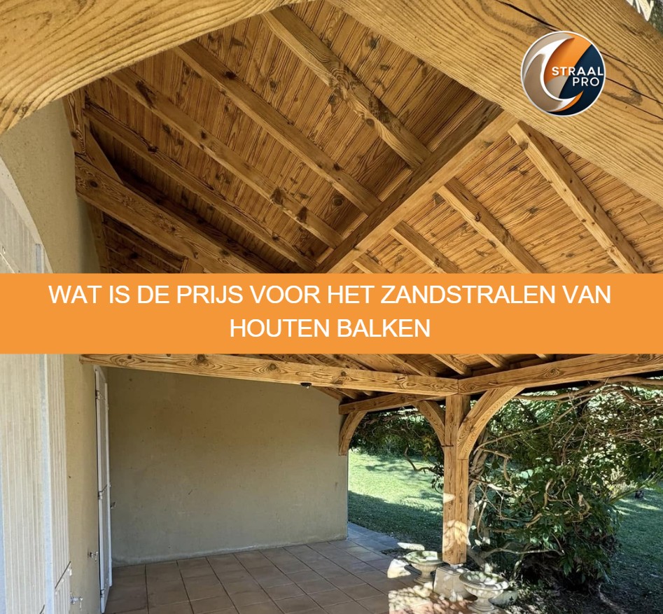 Wat is de prijs voor het zandstralen van houten balken