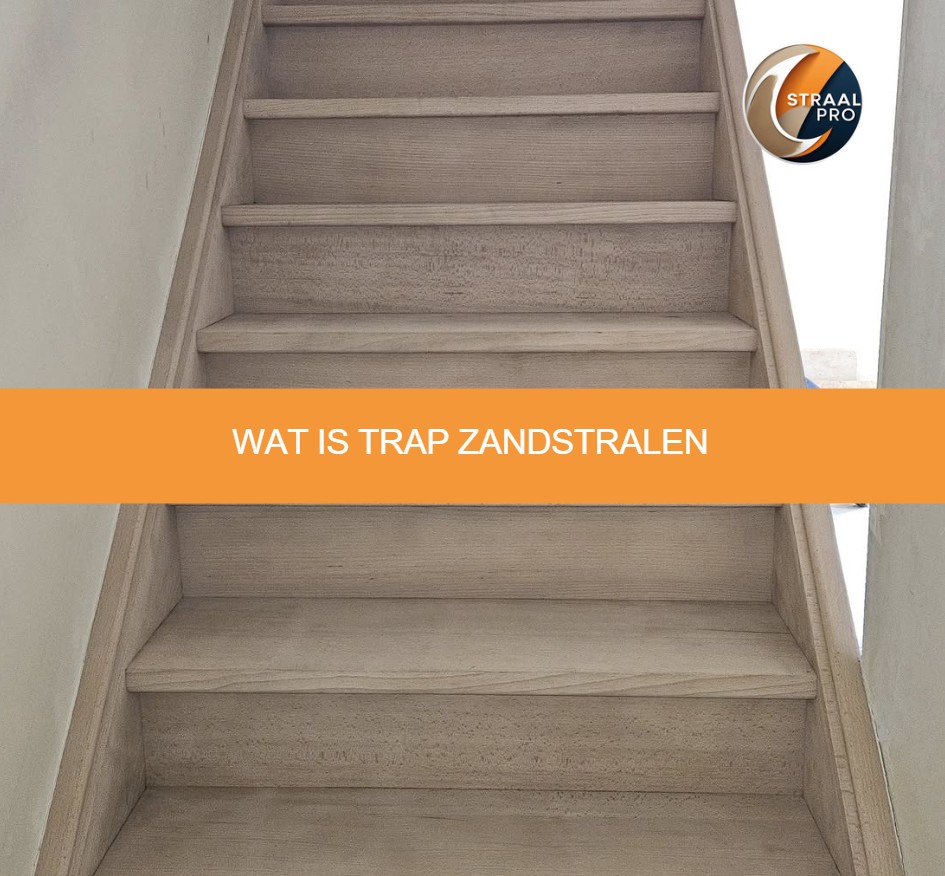 Wat is trap zandstralen