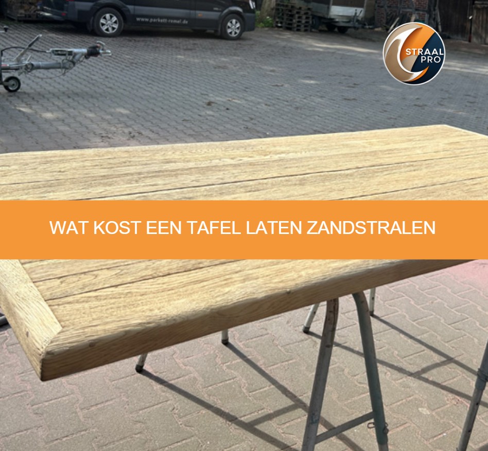 Wat kost een tafel laten zandstralen