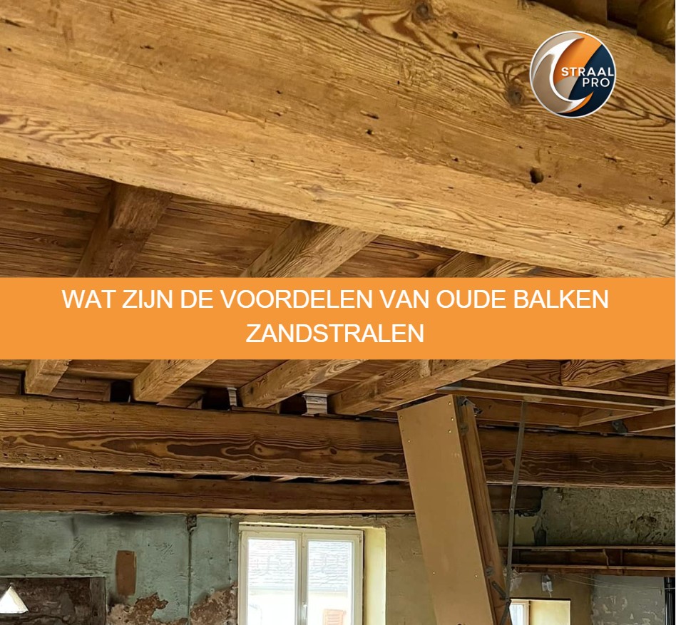 Wat zijn de voordelen van oude balken zandstralen